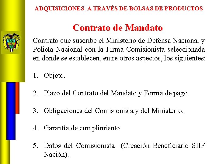 ADQUISICIONES A TRAVÉS DE BOLSAS DE PRODUCTOS Contrato de Mandato Contrato que suscribe el