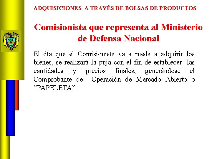 ADQUISICIONES A TRAVÉS DE BOLSAS DE PRODUCTOS Comisionista que representa al Ministerio de Defensa