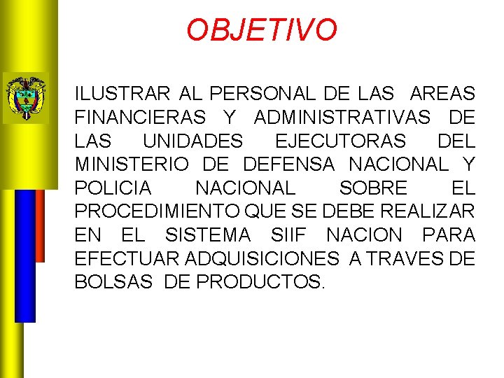 OBJETIVO ILUSTRAR AL PERSONAL DE LAS AREAS FINANCIERAS Y ADMINISTRATIVAS DE LAS UNIDADES EJECUTORAS