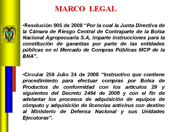 MARCO LEGAL • Resolución 005 de 2008 “Por la cual la Junta Directiva de