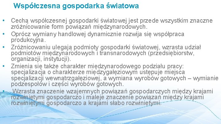 Współczesna gospodarka światowa • • • Cechą współczesnej gospodarki światowej jest przede wszystkim znaczne