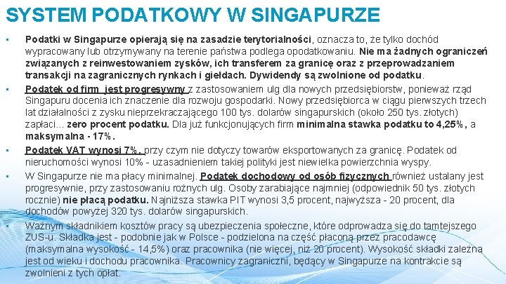 SYSTEM PODATKOWY W SINGAPURZE • • • Podatki w Singapurze opierają się na zasadzie