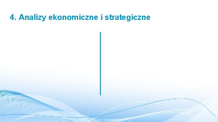 4. Analizy ekonomiczne i strategiczne 