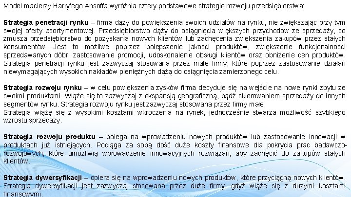 Model macierzy Harry’ego Ansoffa wyróżnia cztery podstawowe strategie rozwoju przedsiębiorstwa: Strategia penetracji rynku –