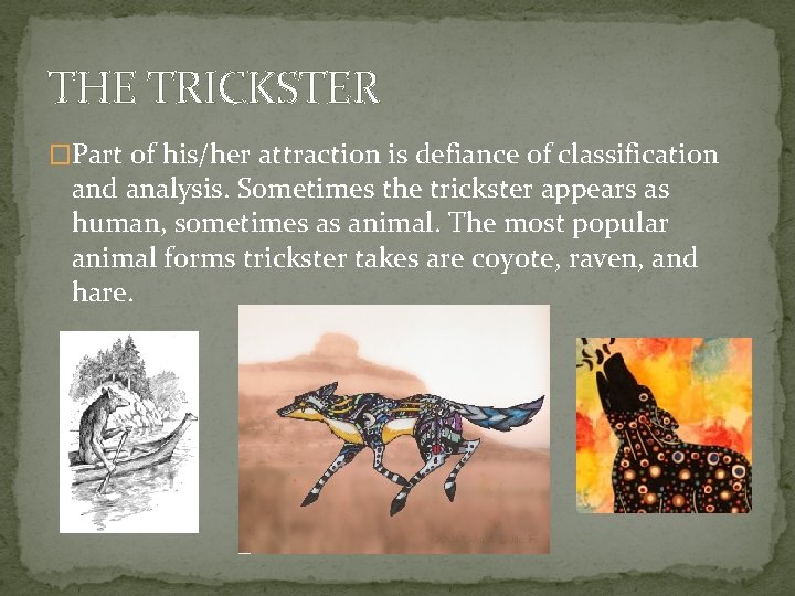 THE TRICKSTER �Part of his/her attraction is defiance of classification and analysis. Sometimes the