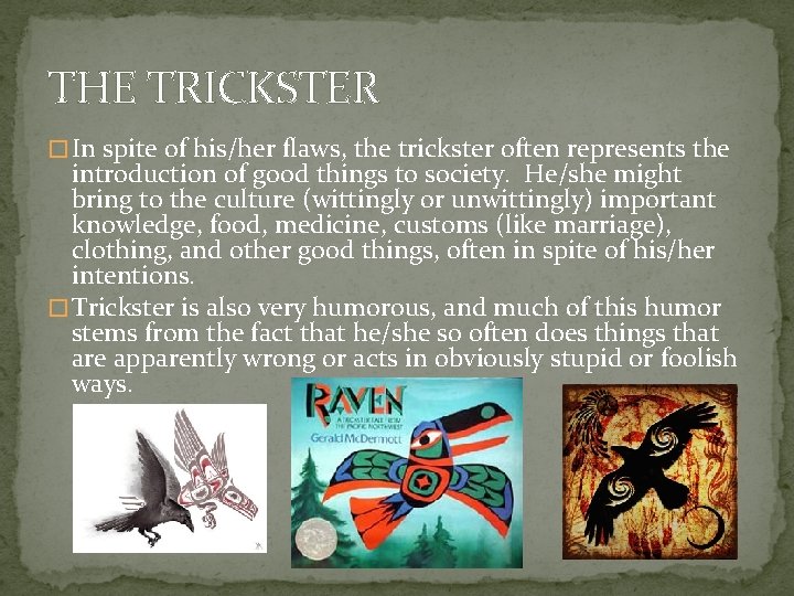 THE TRICKSTER � In spite of his/her flaws, the trickster often represents the introduction