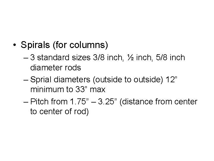 • Spirals (for columns) – 3 standard sizes 3/8 inch, ½ inch, 5/8