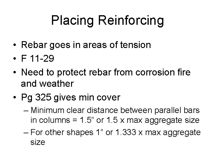 Placing Reinforcing • Rebar goes in areas of tension • F 11 -29 •