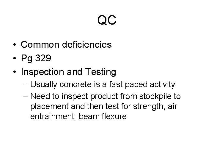 QC • Common deficiencies • Pg 329 • Inspection and Testing – Usually concrete