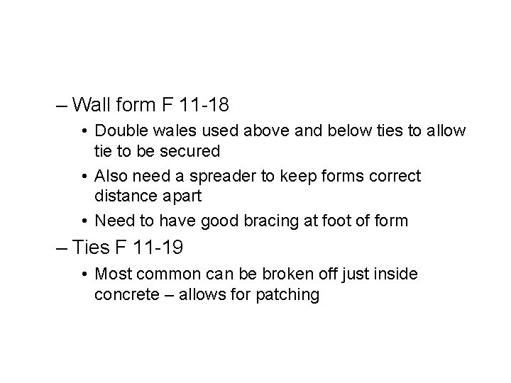 – Wall form F 11 -18 • Double wales used above and below ties