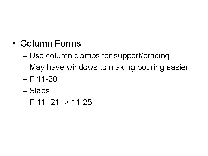  • Column Forms – Use column clamps for support/bracing – May have windows