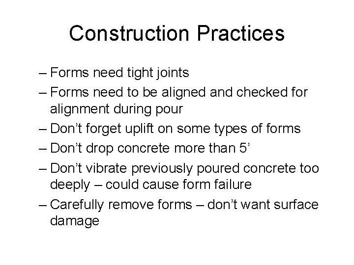 Construction Practices – Forms need tight joints – Forms need to be aligned and