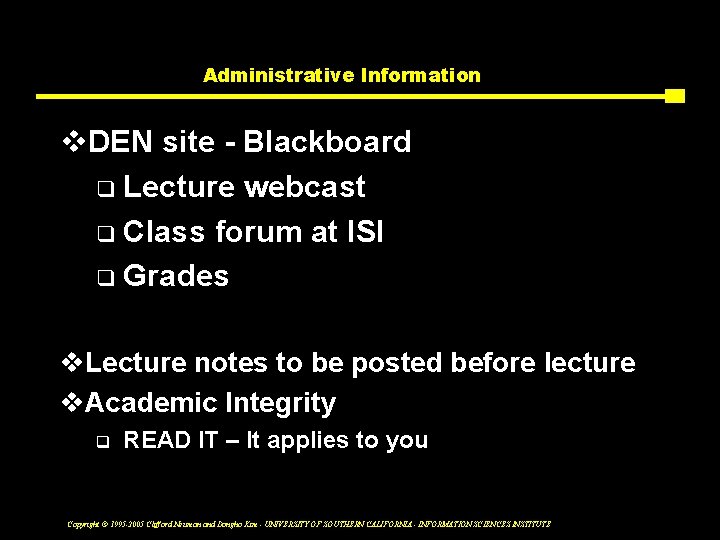 Administrative Information v. DEN site - Blackboard q Lecture webcast q Class forum at