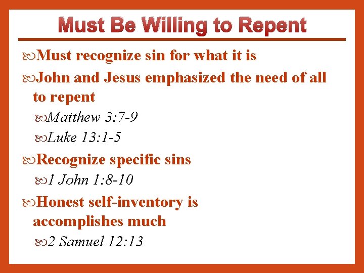 Must Be Willing to Repent Must recognize sin for what it is John and
