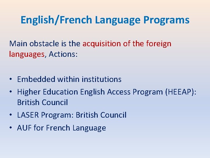 English/French Language Programs Main obstacle is the acquisition of the foreign languages, Actions: •