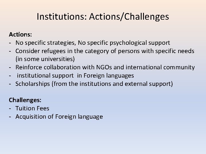 Institutions: Actions/Challenges Actions: - No specific strategies, No specific psychological support - Consider refugees