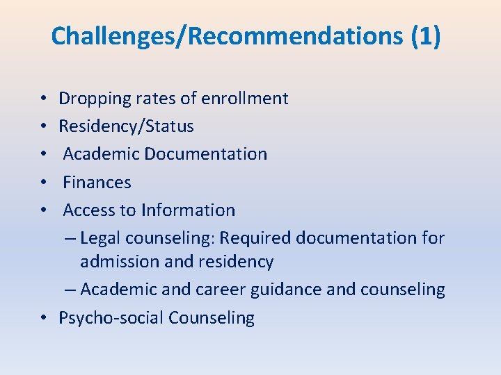 Challenges/Recommendations (1) Dropping rates of enrollment Residency/Status Academic Documentation Finances Access to Information –