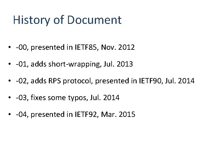 History of Document • -00, presented in IETF 85, Nov. 2012 • -01, adds