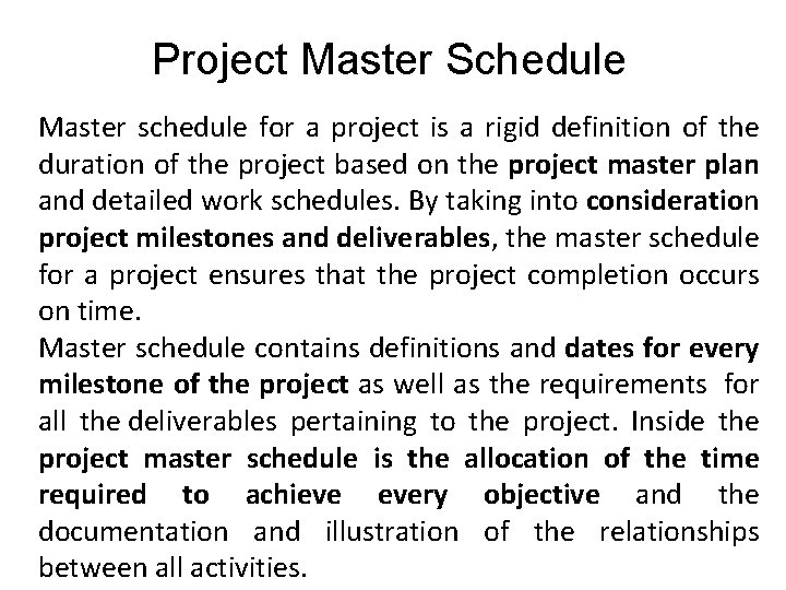 Project Master Schedule Master schedule for a project is a rigid definition of the