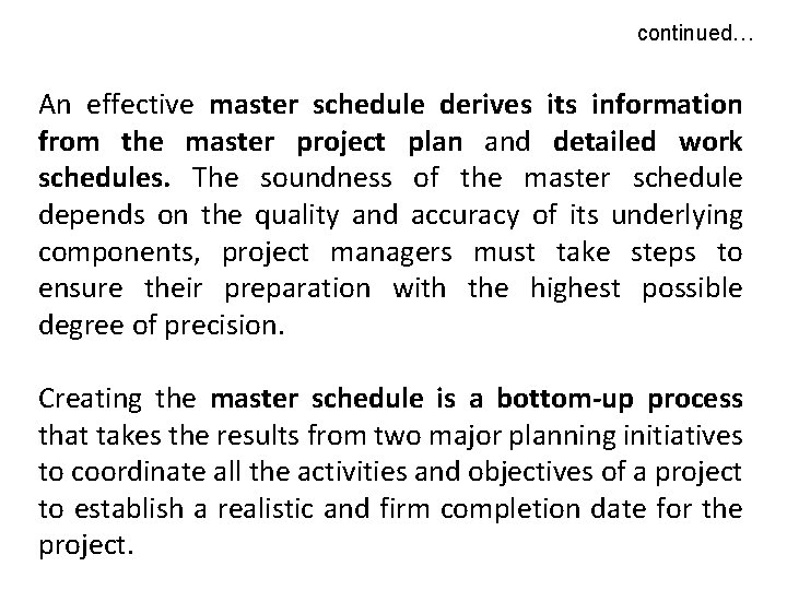 continued… An effective master schedule derives its information from the master project plan and