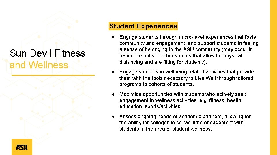 Student Experiences Sun Devil Fitness and Wellness ● Engage students through micro-level experiences that