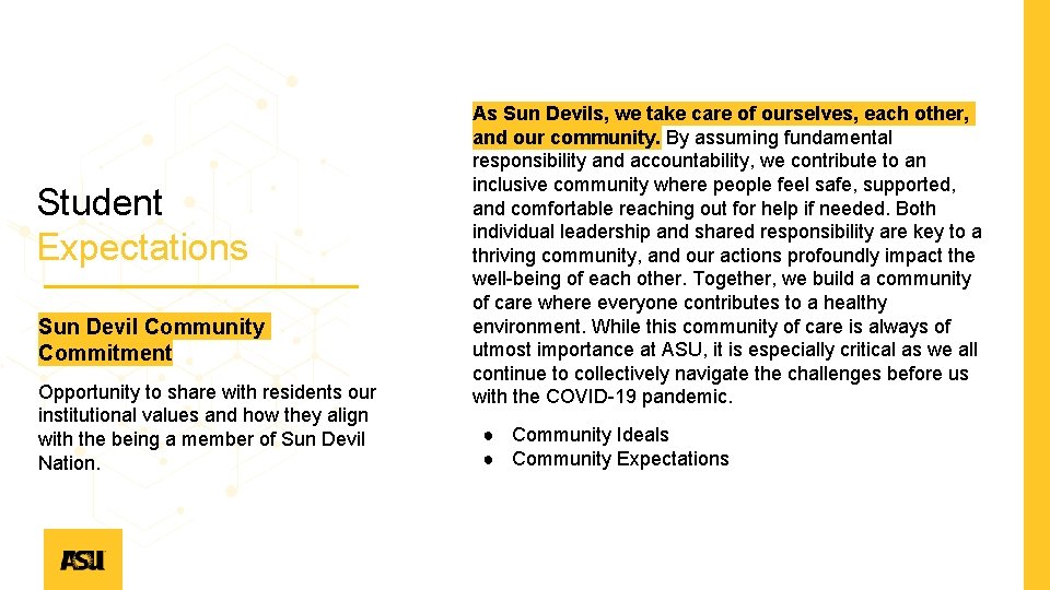 Student Expectations Sun Devil Community Commitment Opportunity to share with residents our institutional values