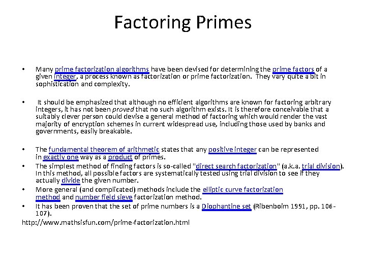 Factoring Primes • Many prime factorization algorithms have been devised for determining the prime