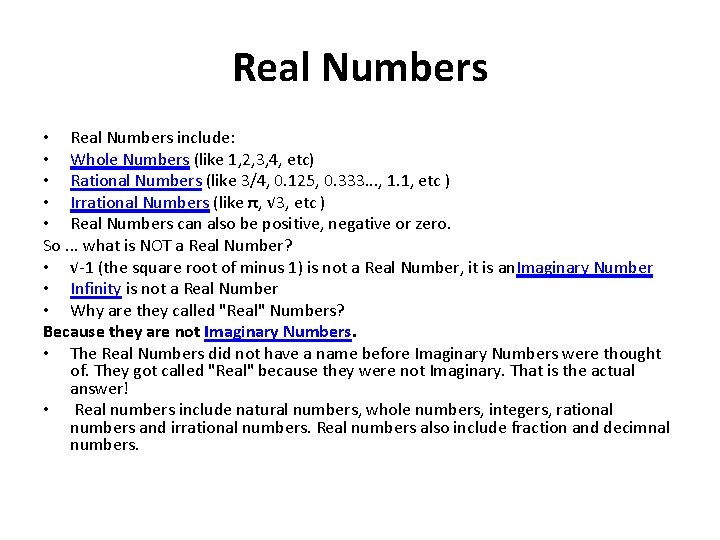 Real Numbers • Real Numbers include: • Whole Numbers (like 1, 2, 3, 4,