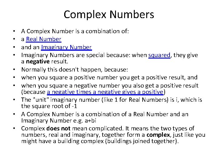 Complex Numbers • • • A Complex Number is a combination of: a Real