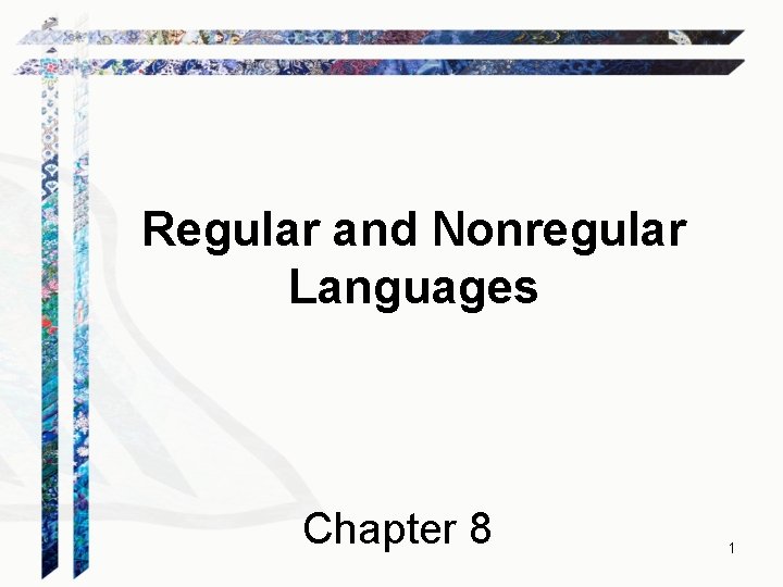 Regular and Nonregular Languages Chapter 8 1 