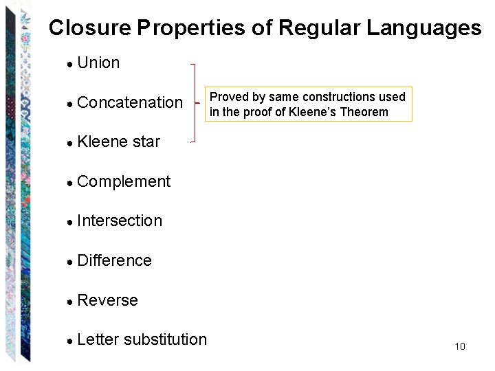 Closure Properties of Regular Languages ● Union ● Concatenation ● Kleene Proved by same