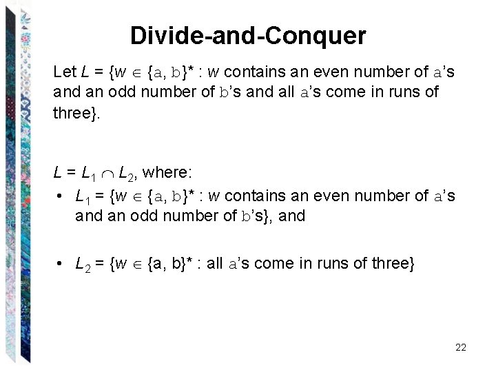 Divide-and-Conquer Let L = {w {a, b}* : w contains an even number of