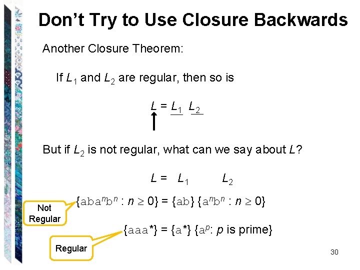 Don’t Try to Use Closure Backwards Another Closure Theorem: If L 1 and L