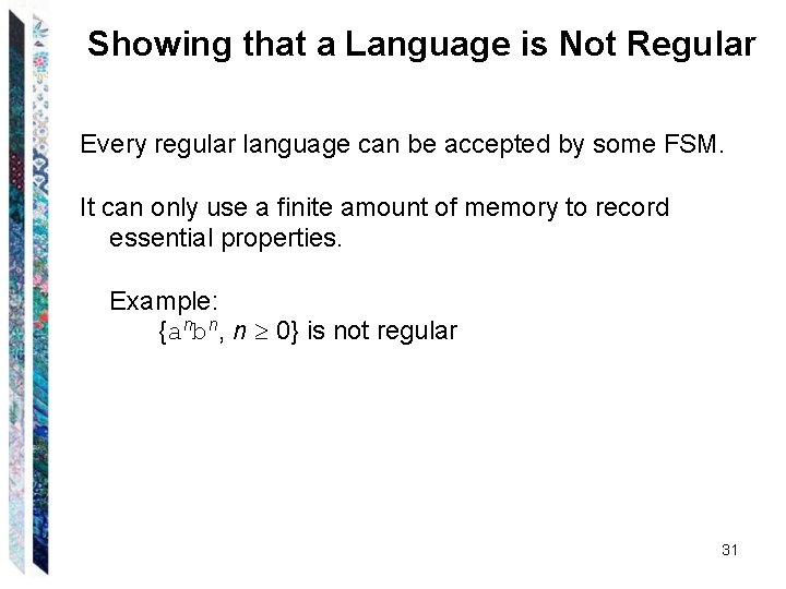 Showing that a Language is Not Regular Every regular language can be accepted by