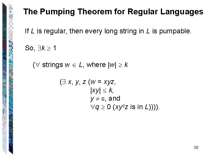 The Pumping Theorem for Regular Languages If L is regular, then every long string