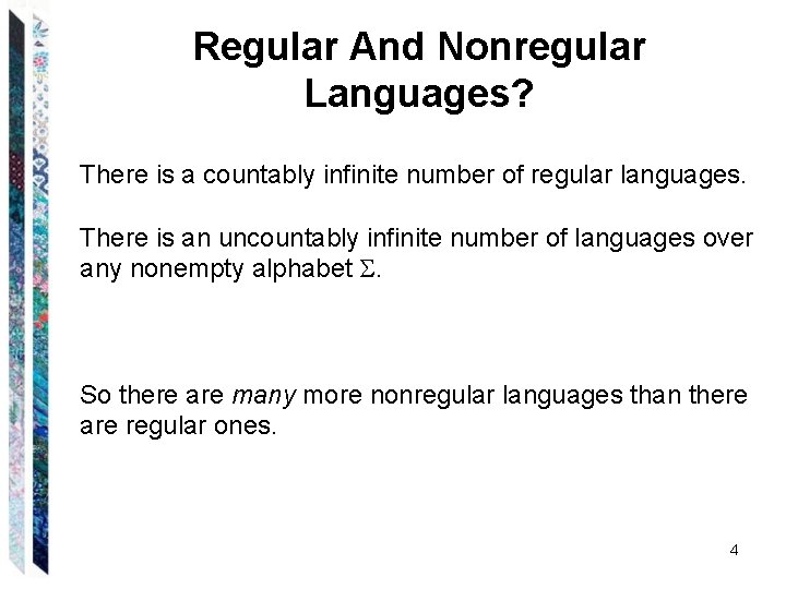 Regular And Nonregular Languages? There is a countably infinite number of regular languages. There