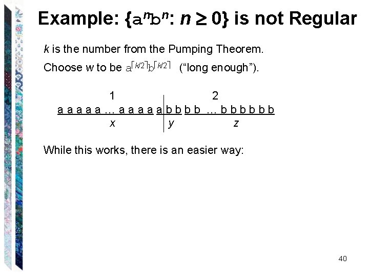 Example: {anbn: n 0} is not Regular k is the number from the Pumping