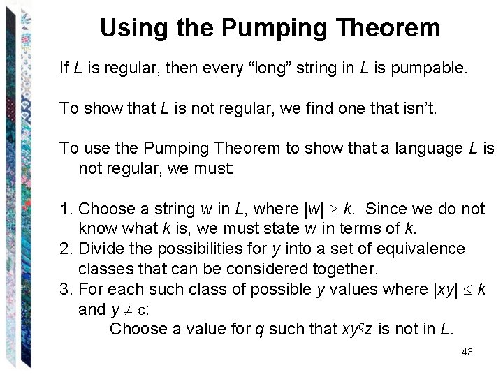 Using the Pumping Theorem If L is regular, then every “long” string in L