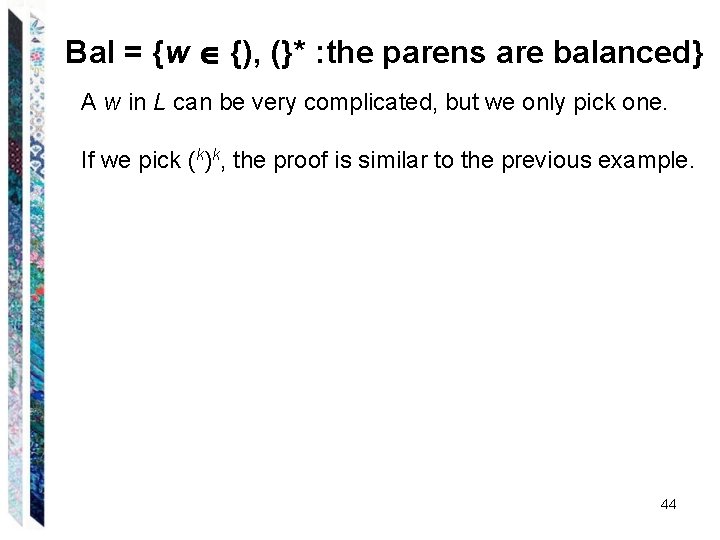 Bal = {w {), (}* : the parens are balanced} A w in L