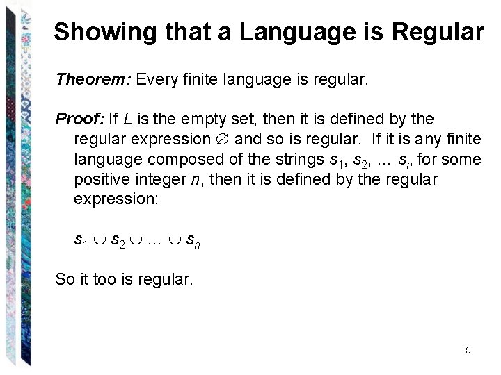 Showing that a Language is Regular Theorem: Every finite language is regular. Proof: If