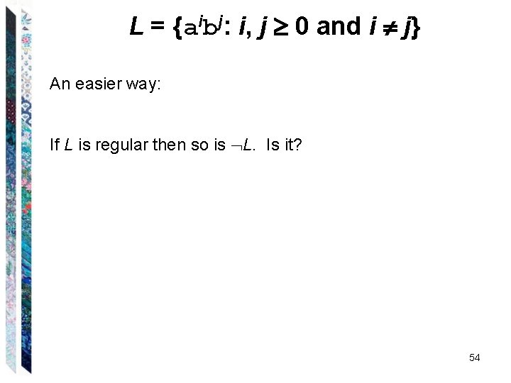 L = {aibj: i, j 0 and i j} An easier way: If L