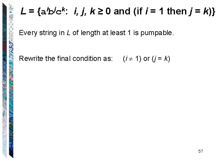 L = {aibjck: i, j, k ≥ 0 and (if i = 1 then