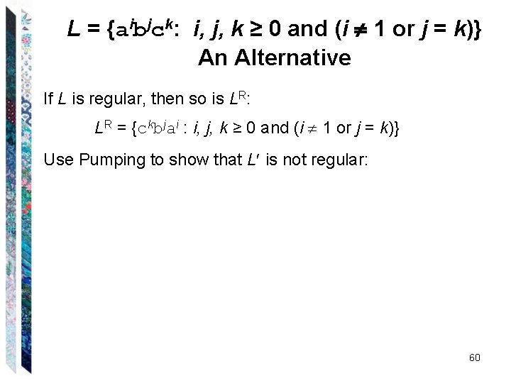 L = {aibjck: i, j, k ≥ 0 and (i 1 or j =