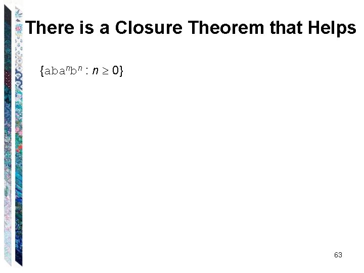 There is a Closure Theorem that Helps {abanbn : n 0} 63 
