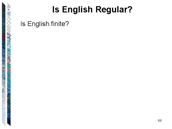 Is English Regular? Is English finite? 66 