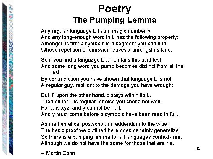 Poetry The Pumping Lemma Any regular language L has a magic number p And