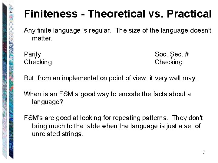 Finiteness - Theoretical vs. Practical Any finite language is regular. The size of the