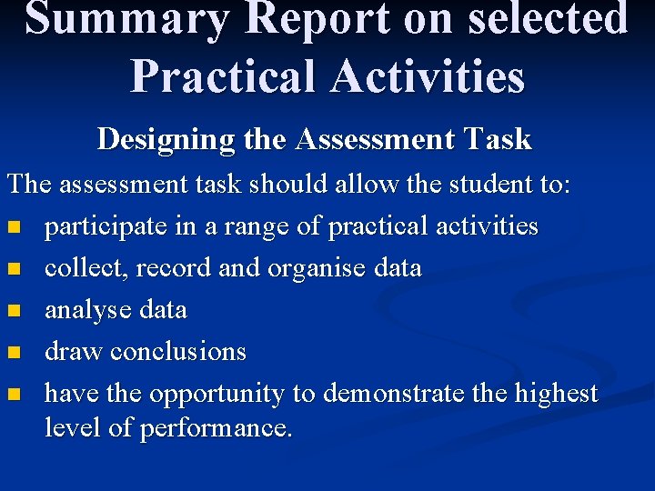 Summary Report on selected Practical Activities Designing the Assessment Task The assessment task should