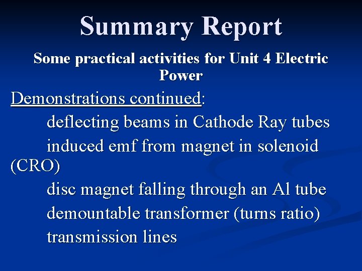 Summary Report Some practical activities for Unit 4 Electric Power Demonstrations continued: deflecting beams