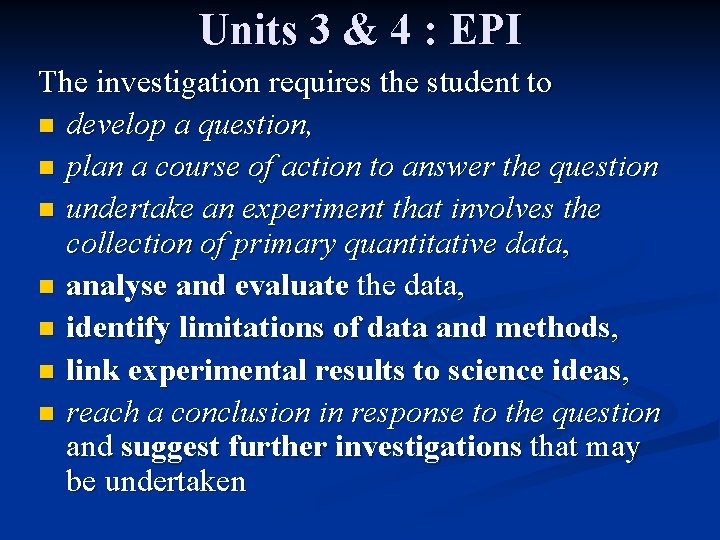 Units 3 & 4 : EPI The investigation requires the student to n develop